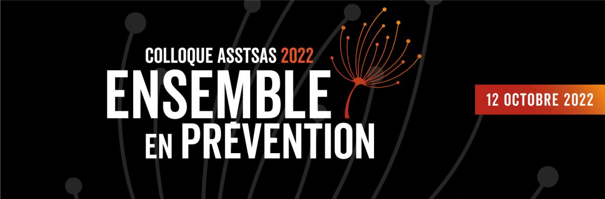 Colloque Ensemble en prévention - ASSTSAS - 12 octobre 2022
